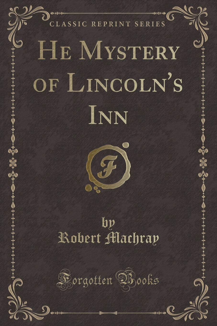 He Mystery of Lincoln's Inn (Classic Reprint) Contemporary literature