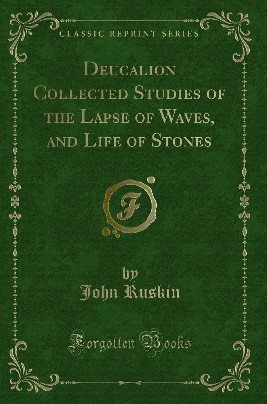 Deucalion Collected Studies of the Lapse of Waves, and Life of Stones (Classic Reprint) Mathematics