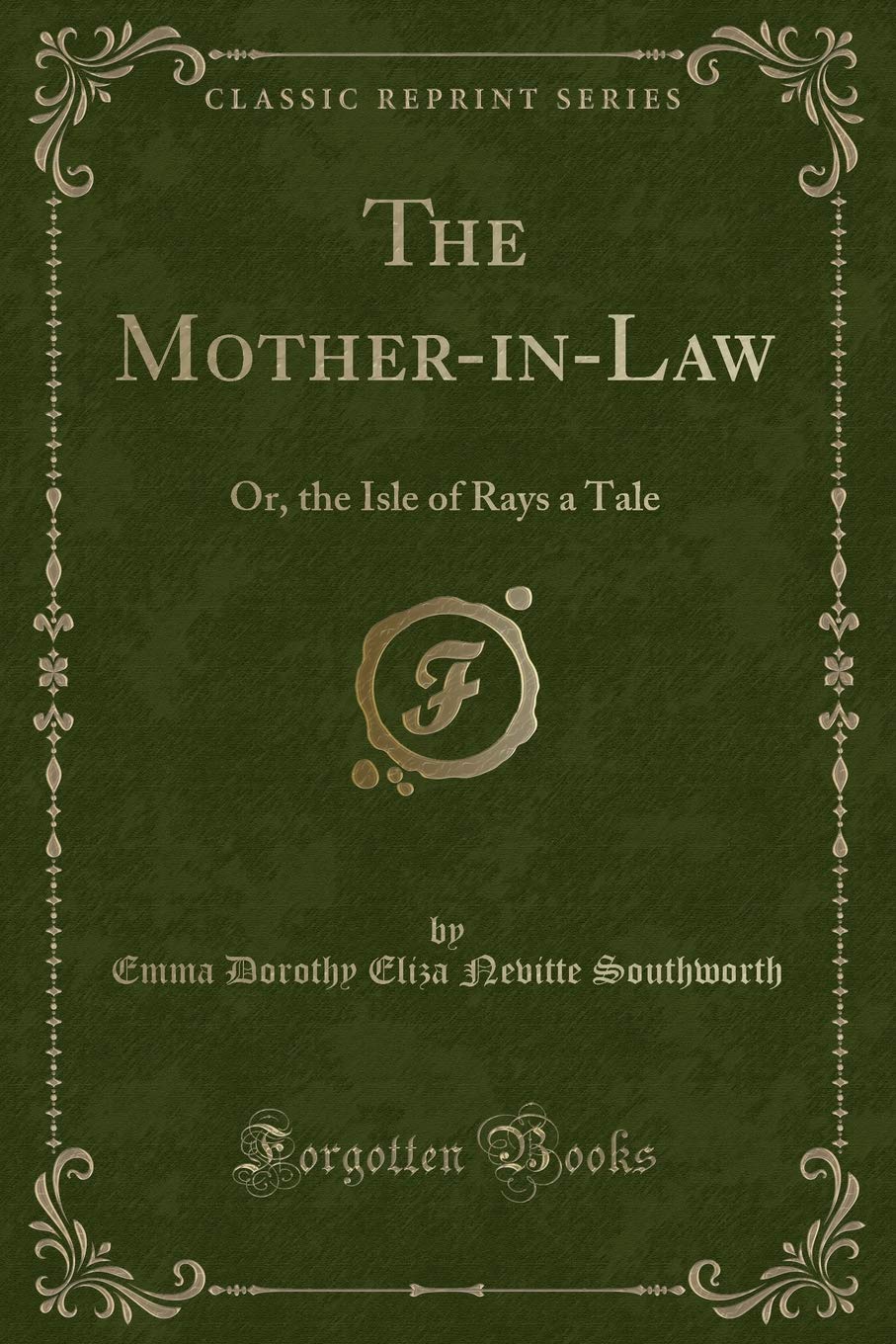The Mother-In-Law: Or, the Isle of Rays a Tale (Classic Reprint) Novels & Short Stories