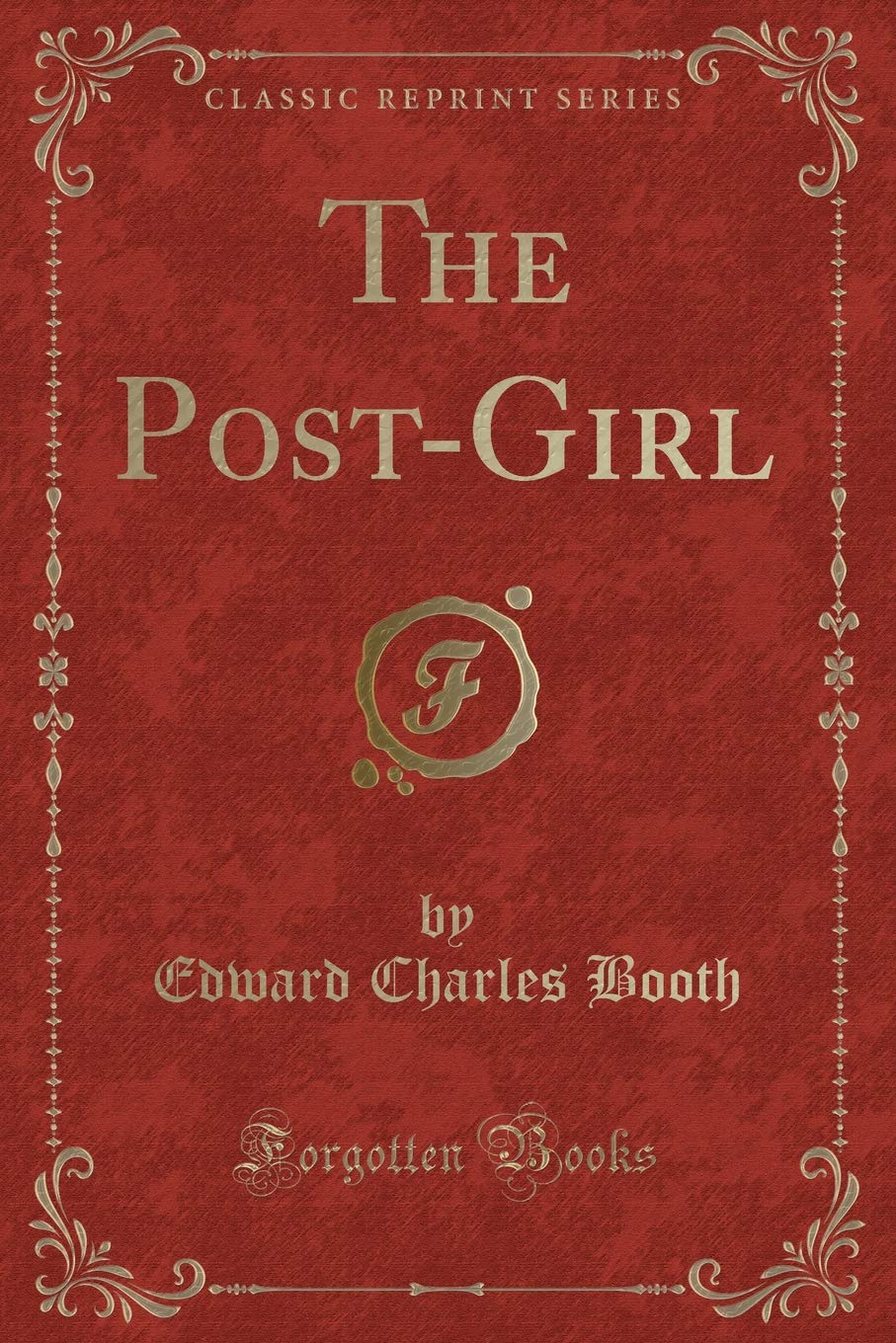 The Post-Girl (Classic Reprint) Novels & Short Stories