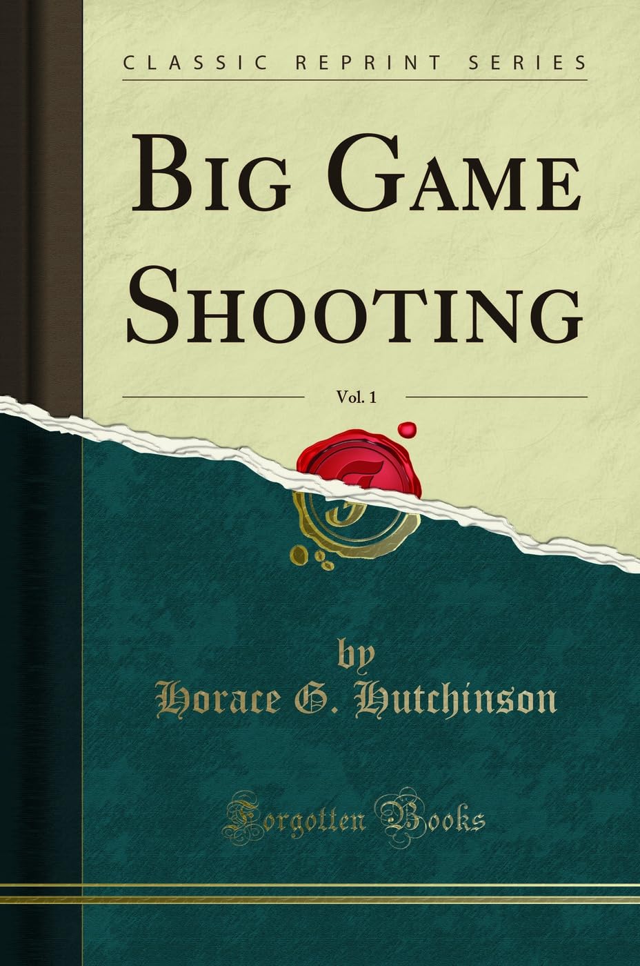 Big Game Shooting, Vol. 1 (Classic Reprint) Leisure & Fun