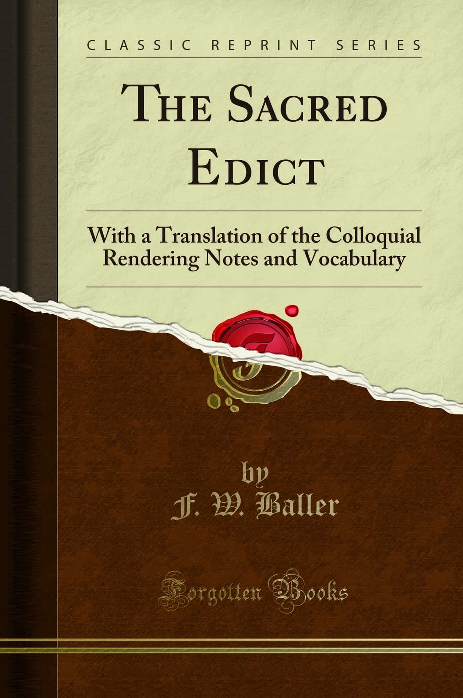 The Sacred Edict: With a Translation of the Colloquial Rendering Notes and Vocabulary (Classic Reprint) Lifestyle