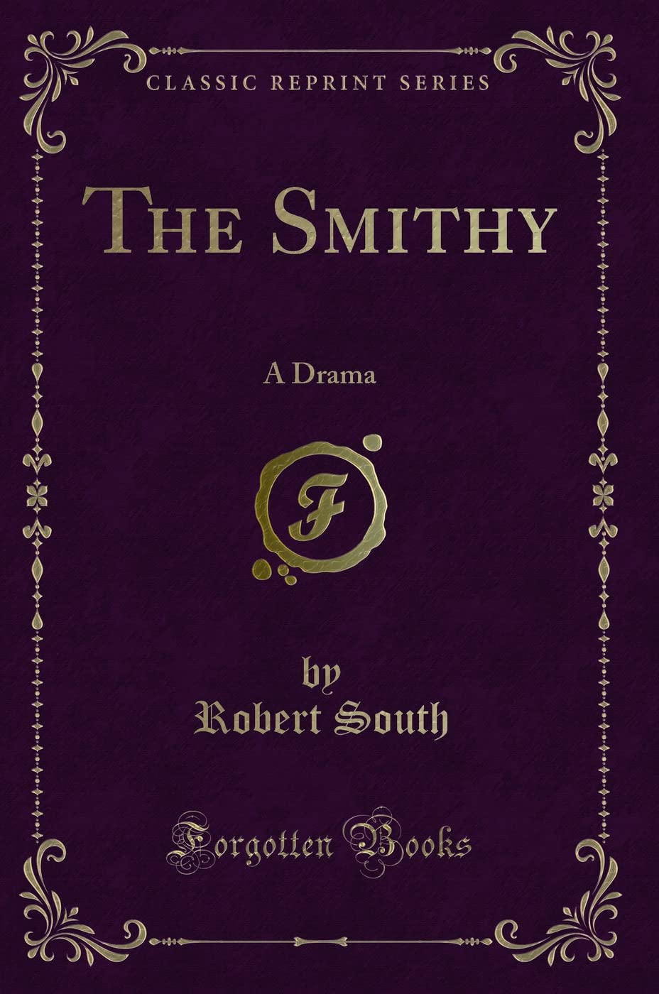 The Smithy: A Drama (Classic Reprint) Novels & Short Stories
