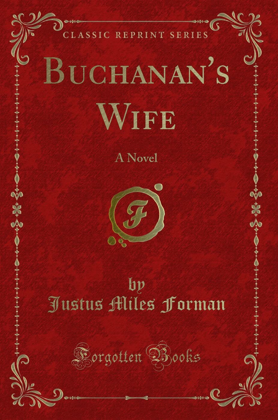 Buchanan's Wife: A Novel (Classic Reprint) Novels & Short Stories