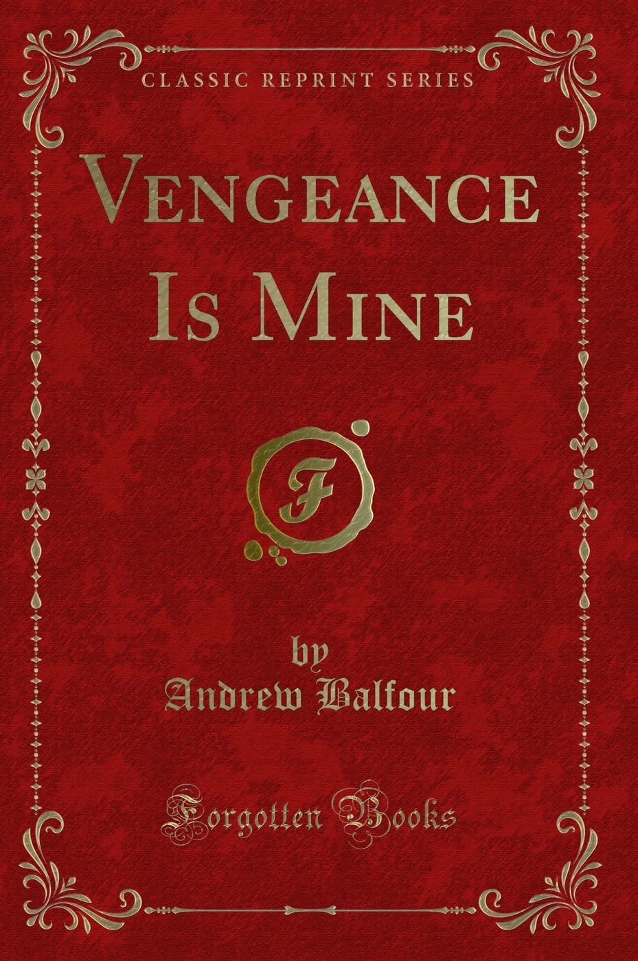 Vengeance Is Mine (Classic Reprint) Novels & Short Stories