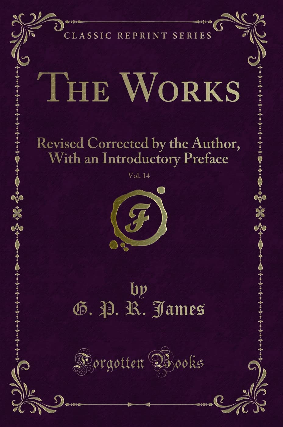 The Works, Vol. 14: Revised Corrected by the Author, with an Introductory Preface (Classic Reprint) Novels & Short Stories