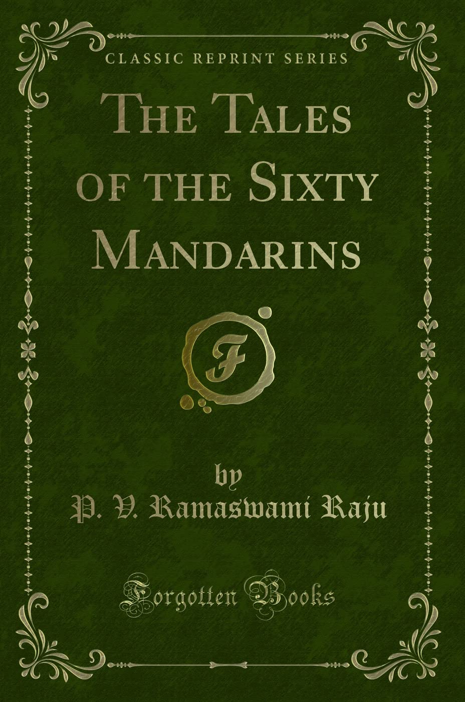 The Tales of the Sixty Mandarins (Classic Reprint) Novels & Short Stories
