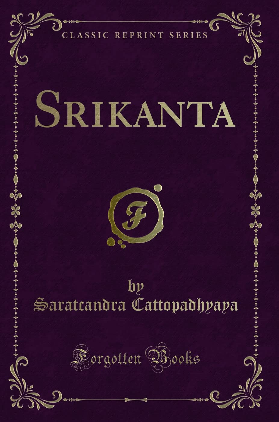 Srikanta (Classic Reprint) Novels & Short Stories