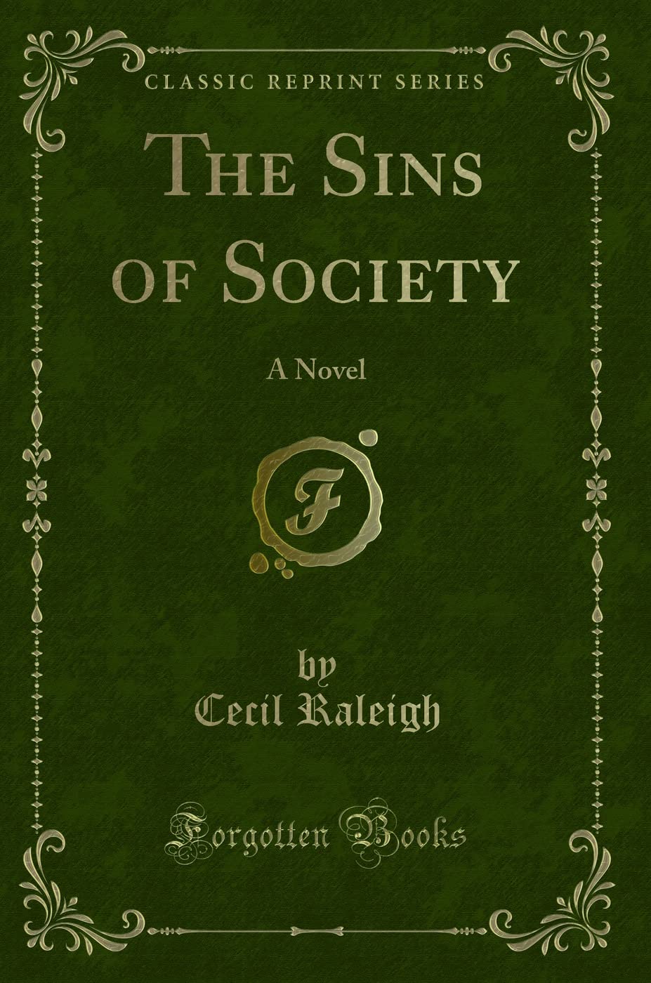 The Sins of Society: A Novel (Classic Reprint) Novels & Short Stories