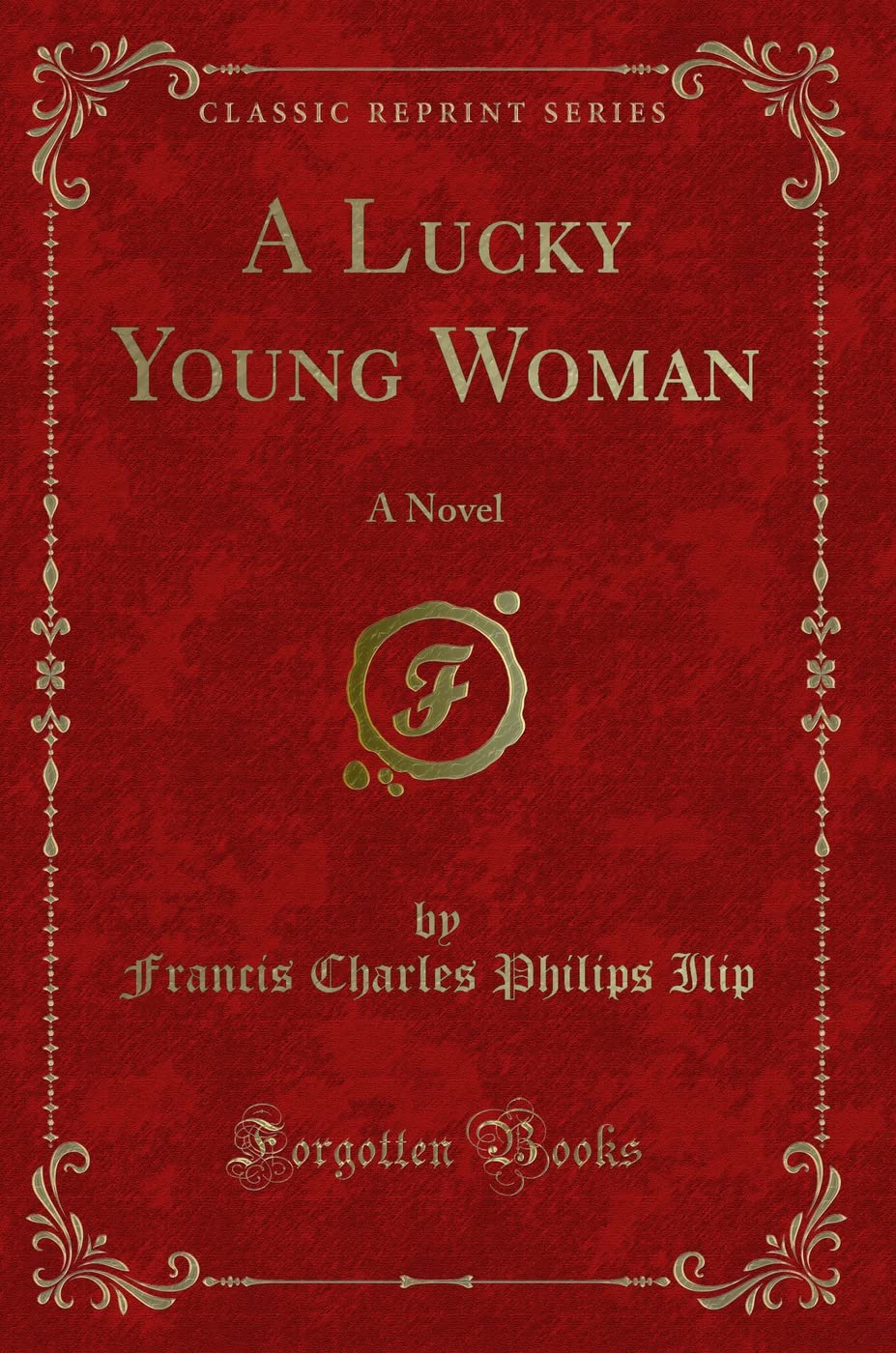 A Lucky Young Woman: A Novel (Classic Reprint) Novels & Short Stories