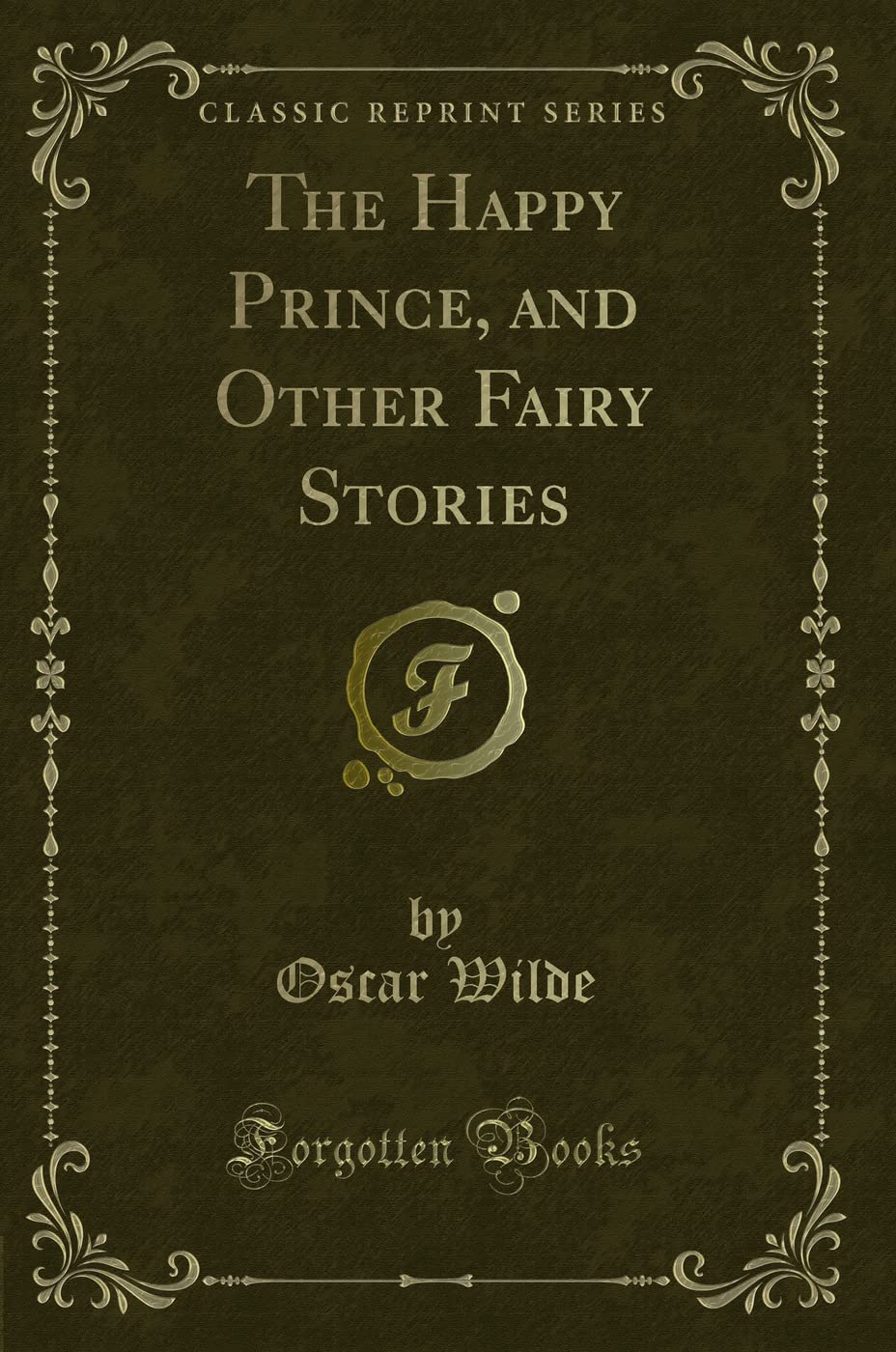 The Happy Prince, and Other Fairy Stories (Classic Reprint) Fiction