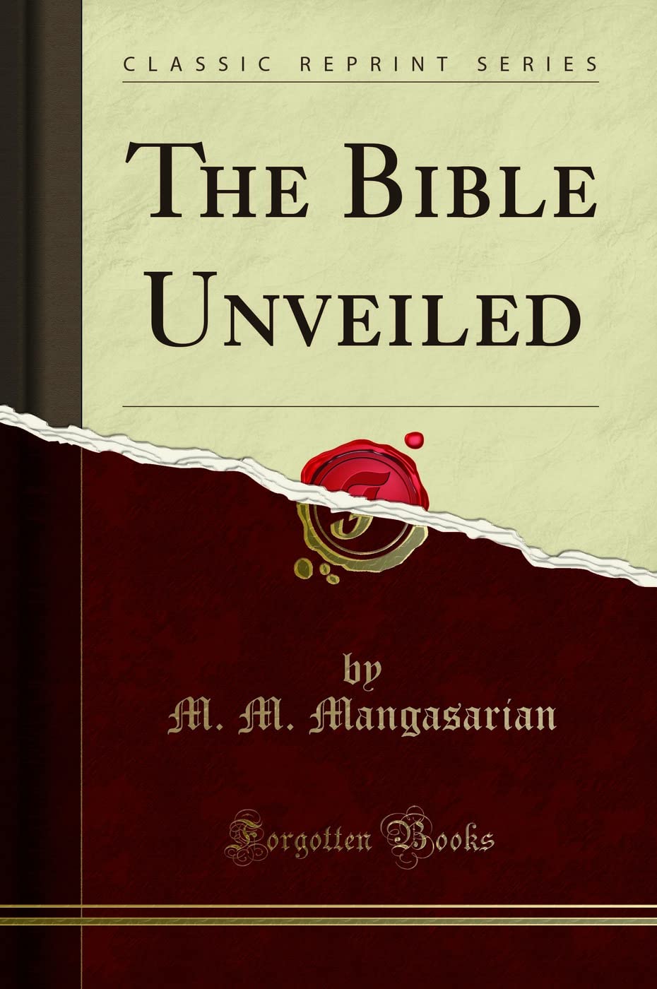 The Bible Unveiled (Classic Reprint) Religion & Esotericism