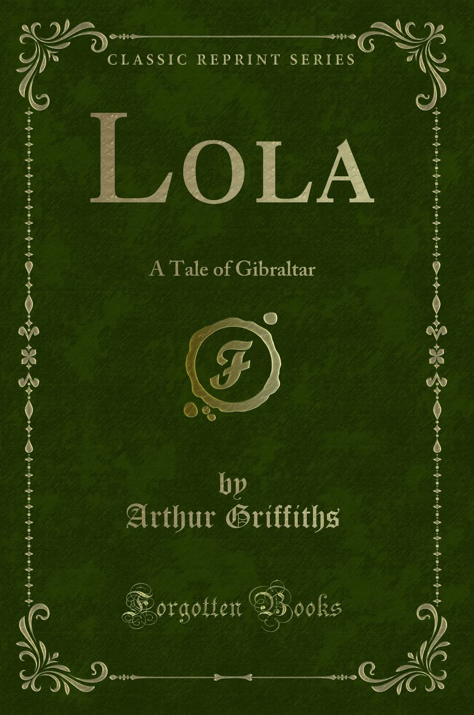 Lola: A Tale of Gibraltar (Classic Reprint) Novels & Short Stories