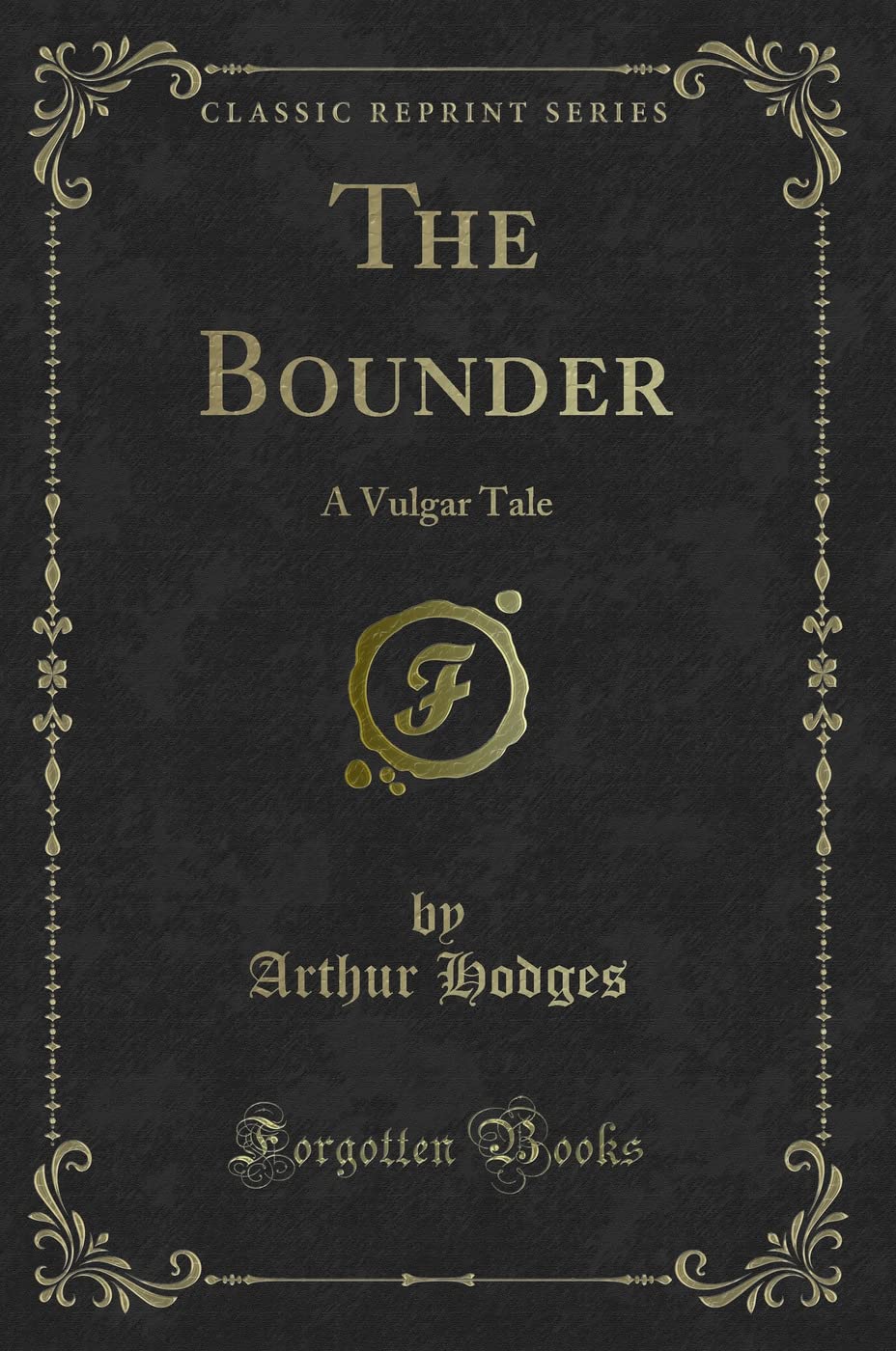 The Bounder: A Vulgar Tale (Classic Reprint) Novels & Short Stories