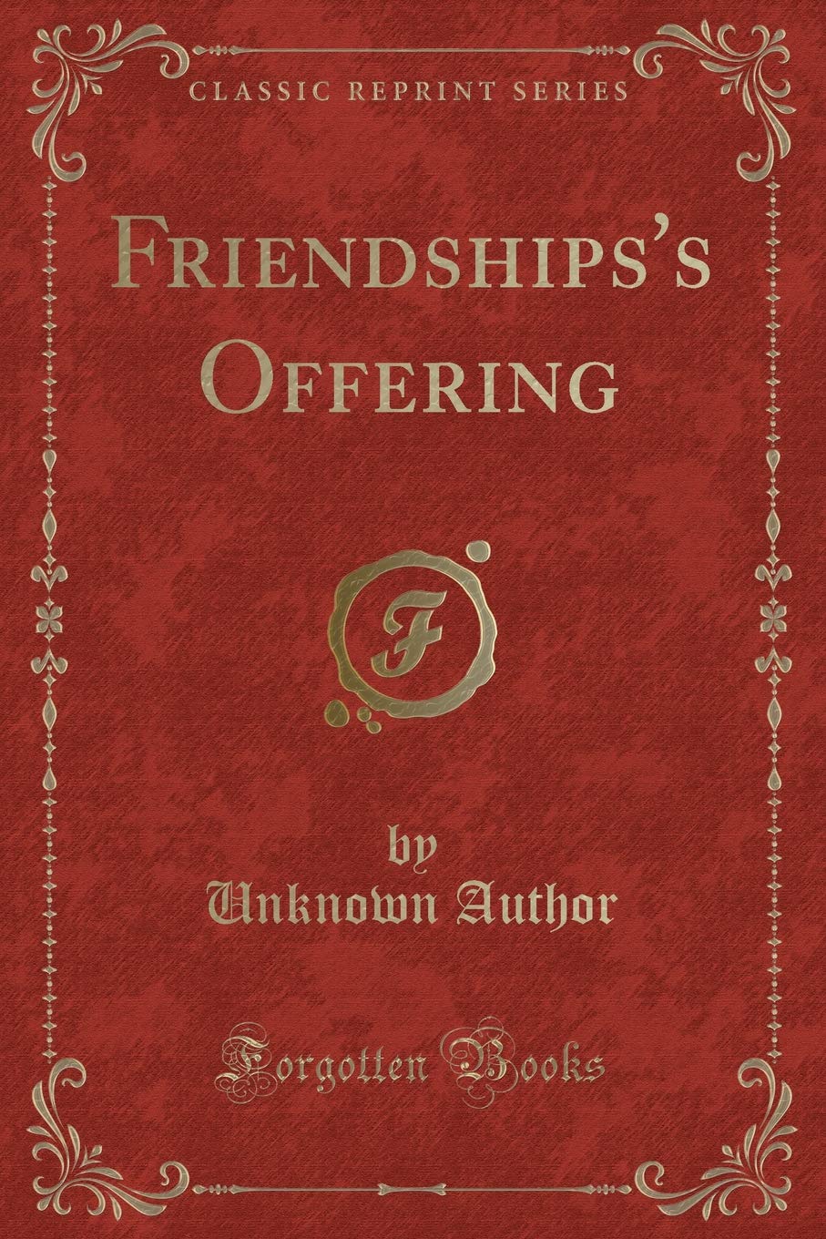 Friendships's Offering (Classic Reprint) Novels & Short Stories