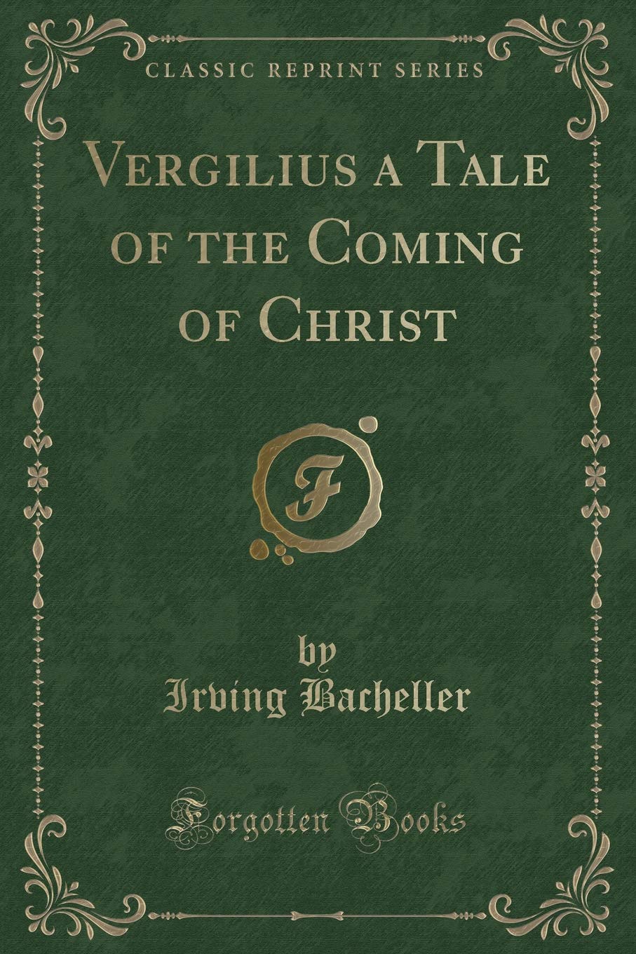 Vergilius a Tale of the Coming of Christ (Classic Reprint) Fantasy & Sci-Fi