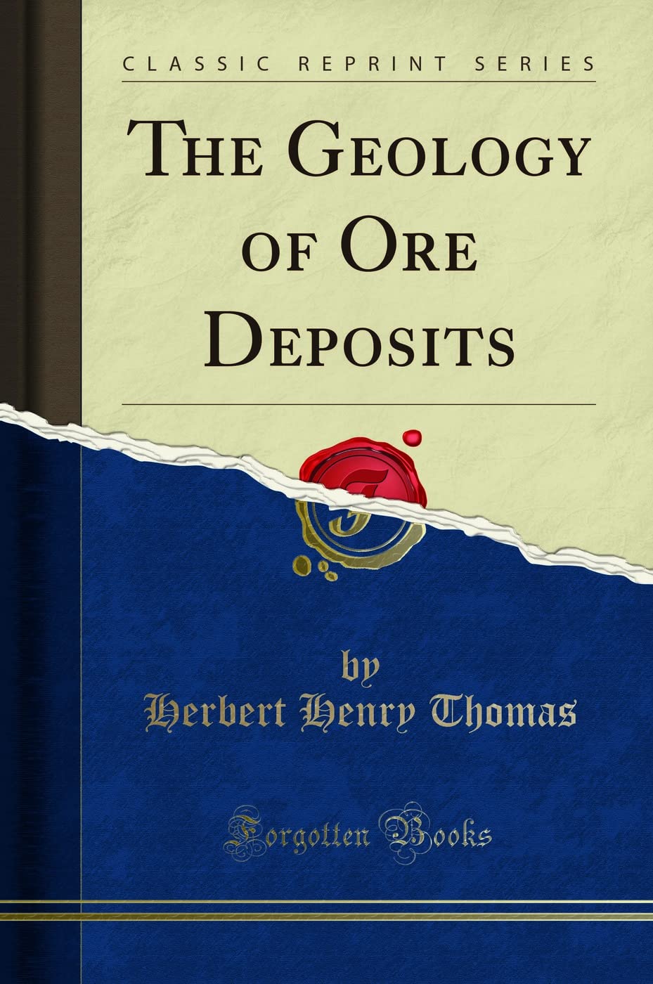 The Geology of Ore Deposits (Classic Reprint) Business & Technology
