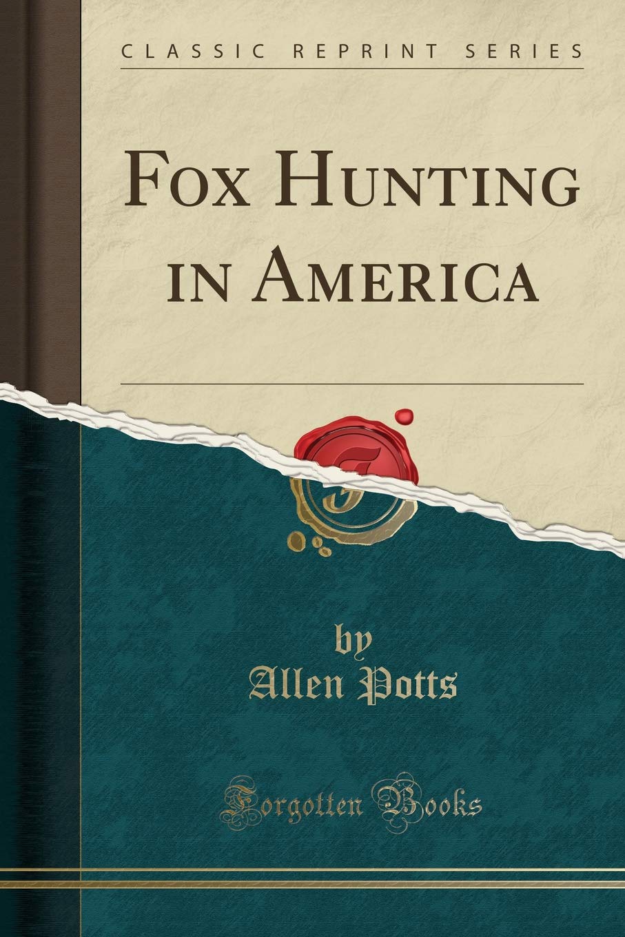 Fox Hunting in America (Classic Reprint) Leisure & Fun