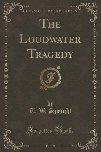 The Loudwater Tragedy (Classic Reprint) Novels & Short Stories