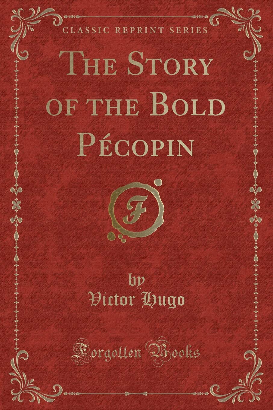 The Story of the Bold Pécopin (Classic Reprint) Novels & Short Stories