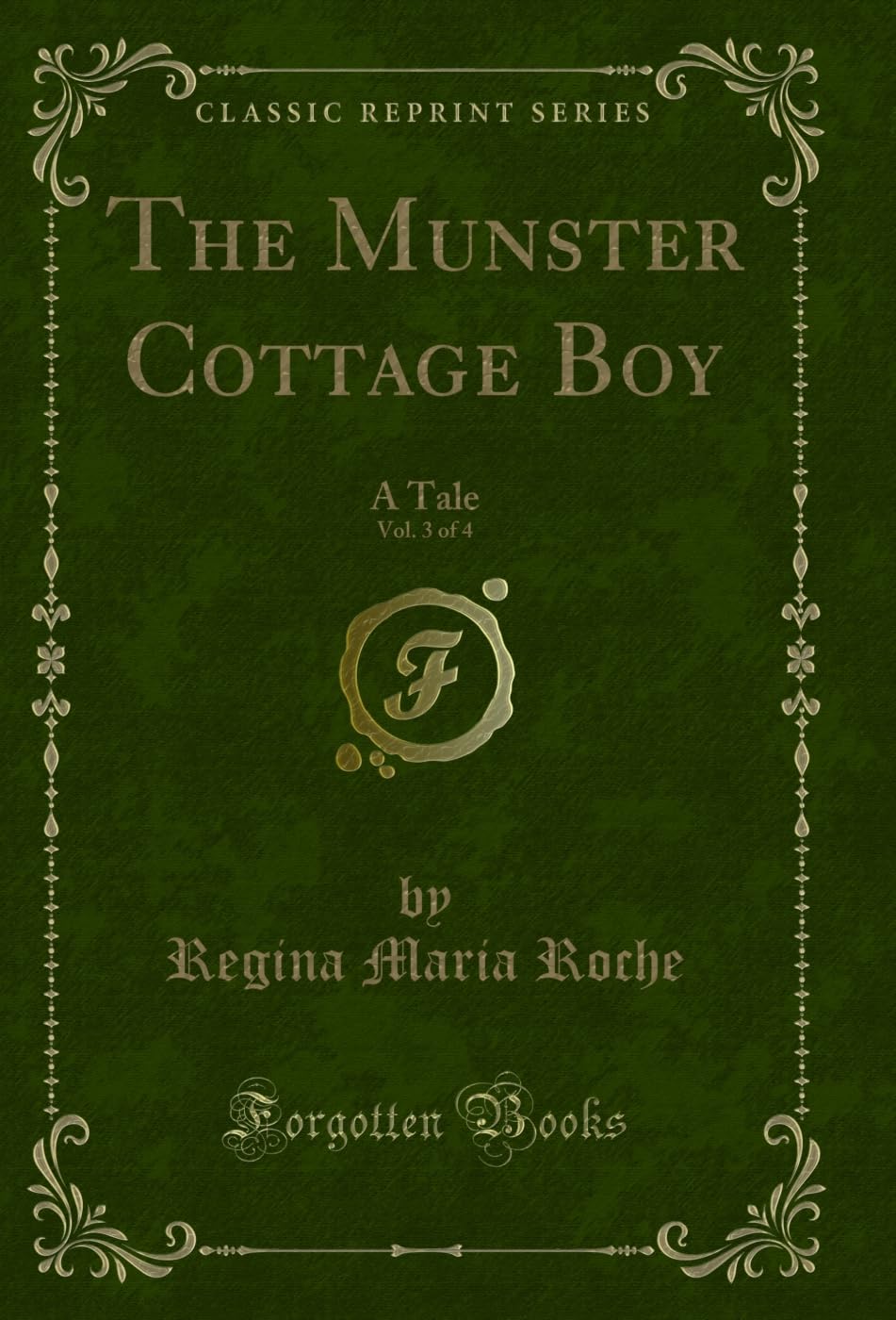 The Munster Cottage Boy, Vol. 3 of 4: A Tale (Classic Reprint) Novels & Short Stories