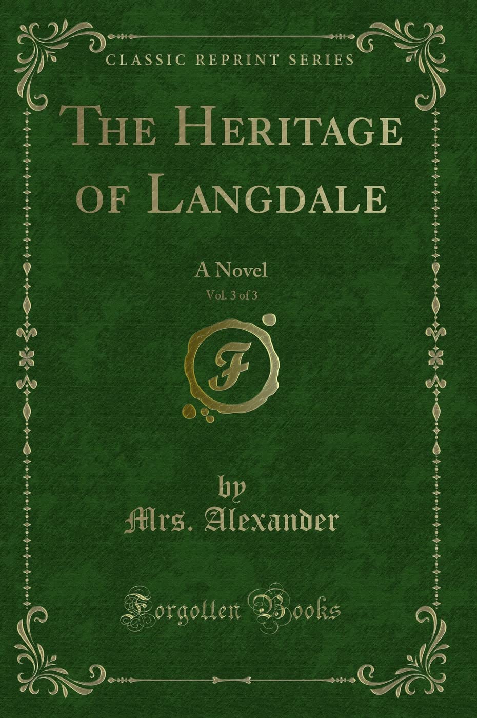 The Heritage of Langdale, Vol. 3 of 3: A Novel (Classic Reprint) Contemporary Romance