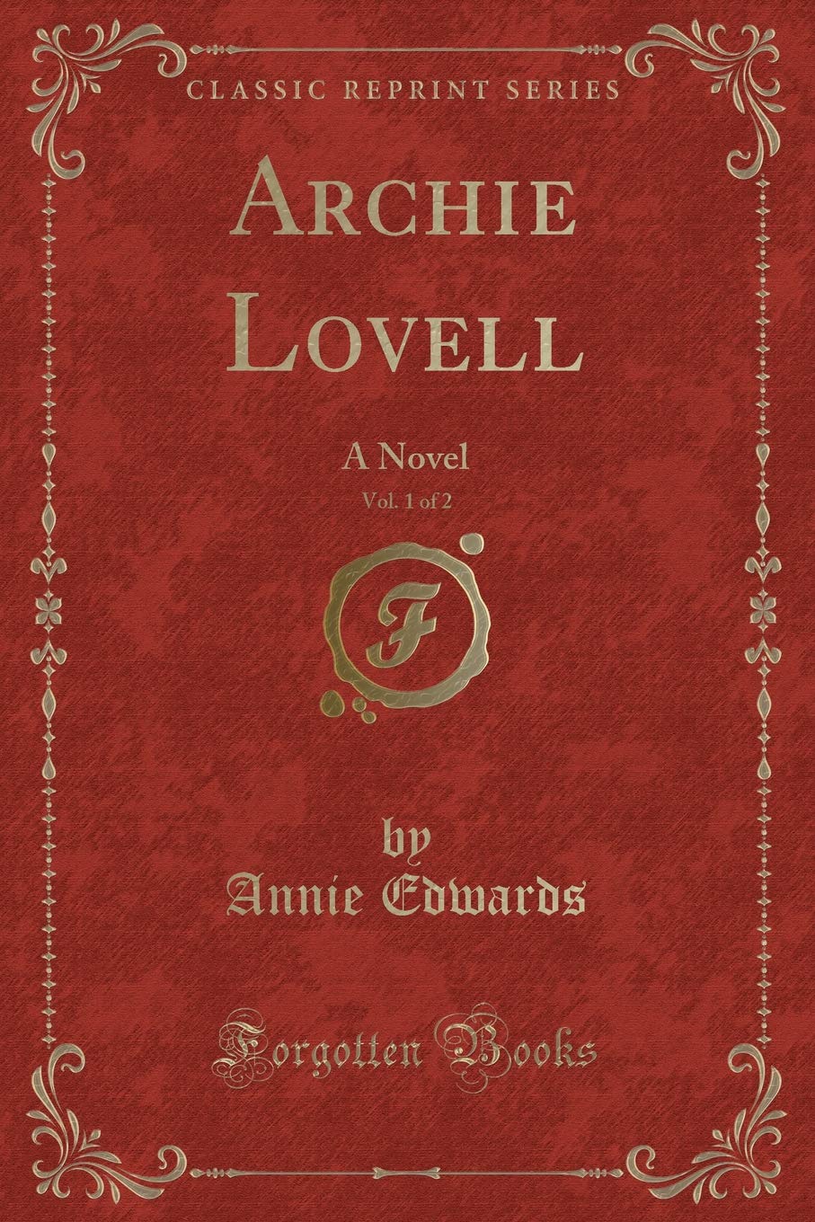 Archie Lovell, Vol. 1 of 2: A Novel (Classic Reprint) Contemporary literature