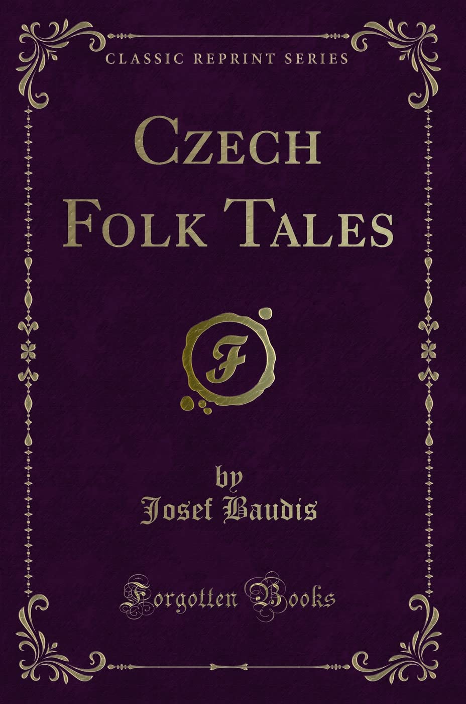 Czech Folk Tales (Classic Reprint) Novels & Short Stories