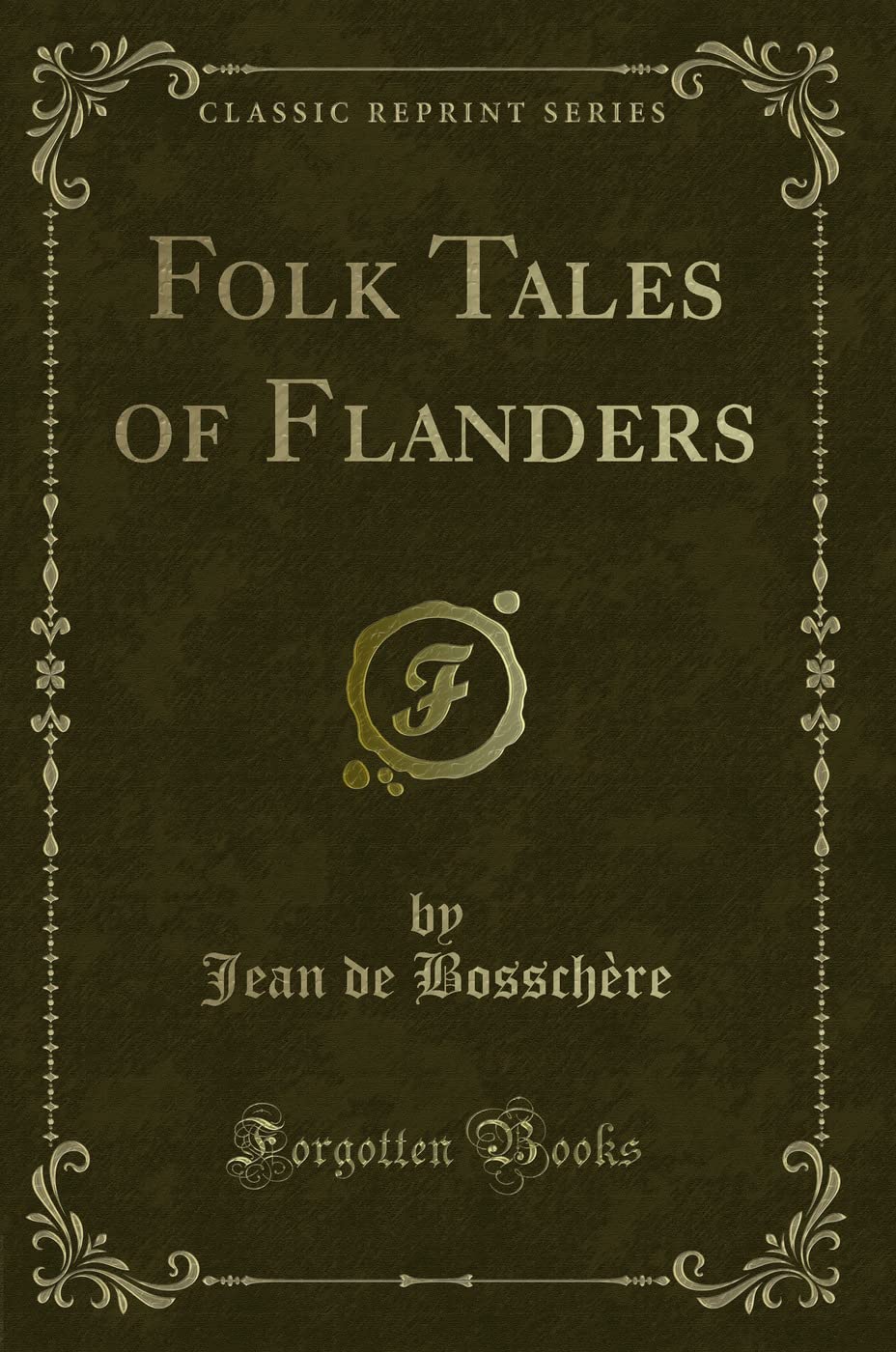 Folk Tales of Flanders (Classic Reprint) Novels & Short Stories
