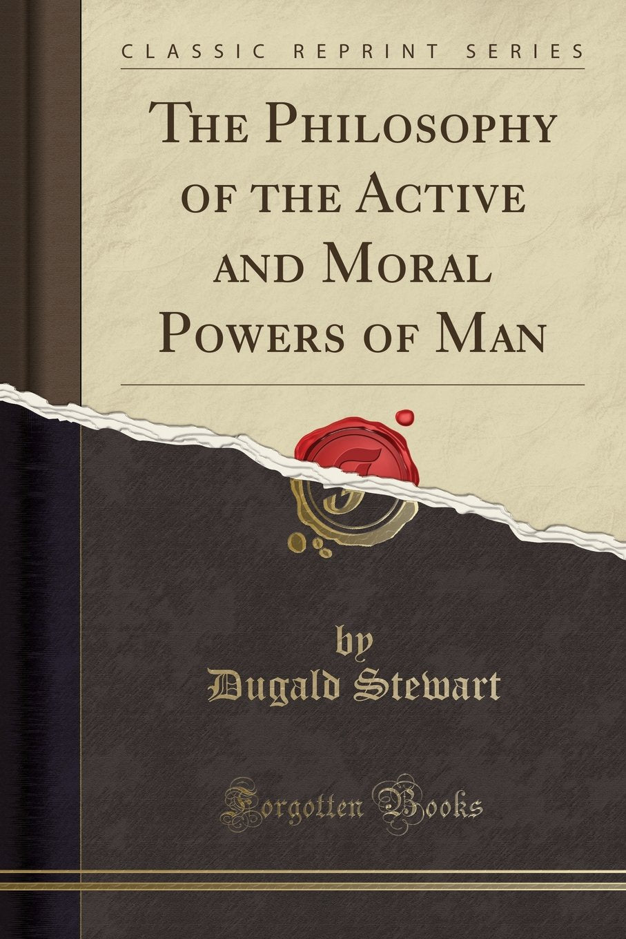 The Philosophy of the Active and Moral Powers of Man (Classic Reprint) Philosophy