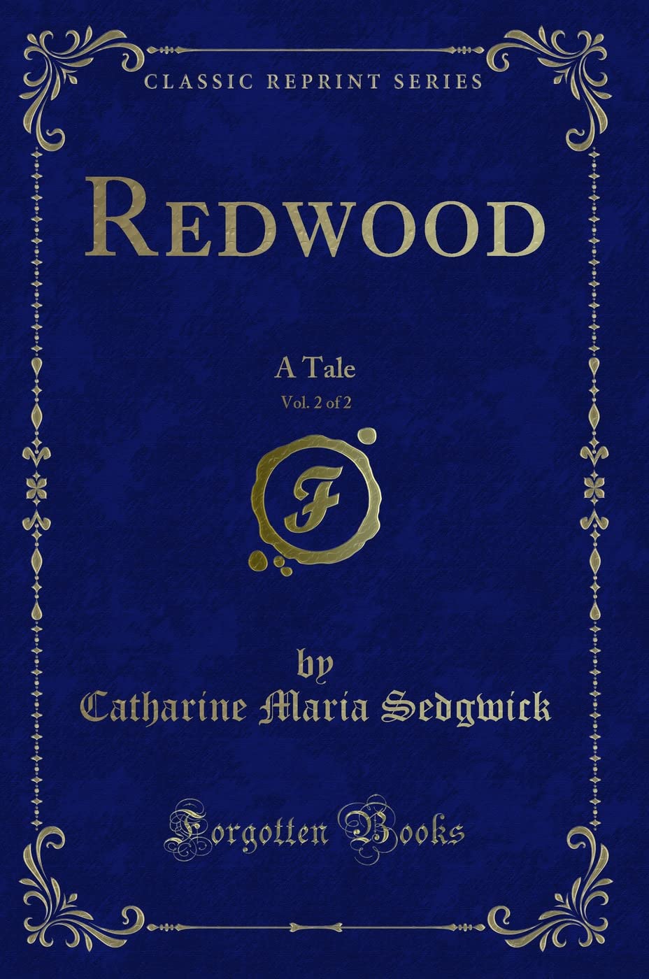 Redwood, Vol. 2 of 2: A Tale (Classic Reprint) Novels & Short Stories