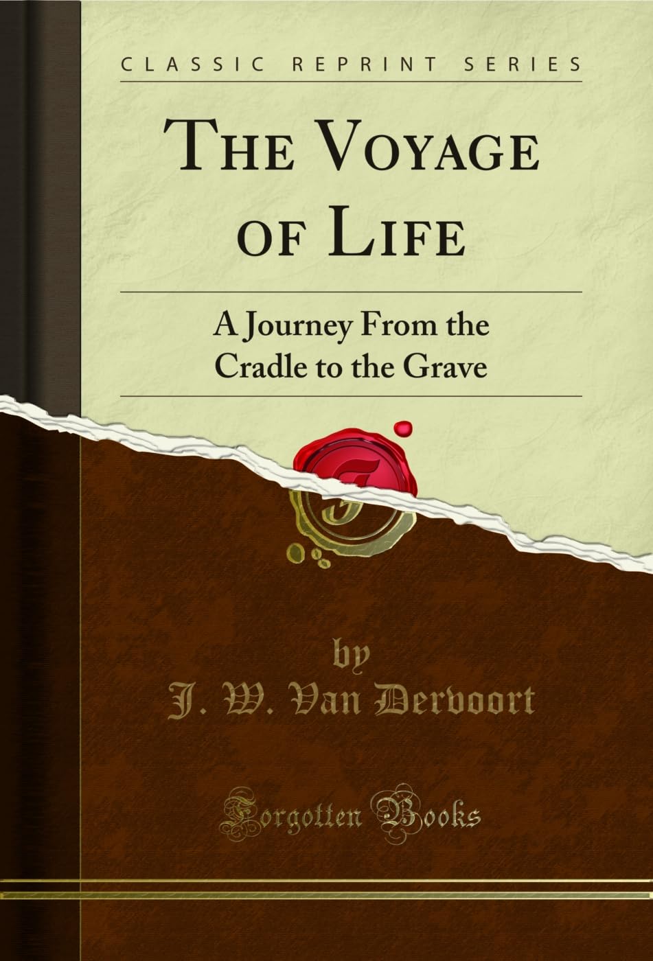 The Voyage of Life: A Journey from the Cradle to the Grave (Classic Reprint) Lifestyle