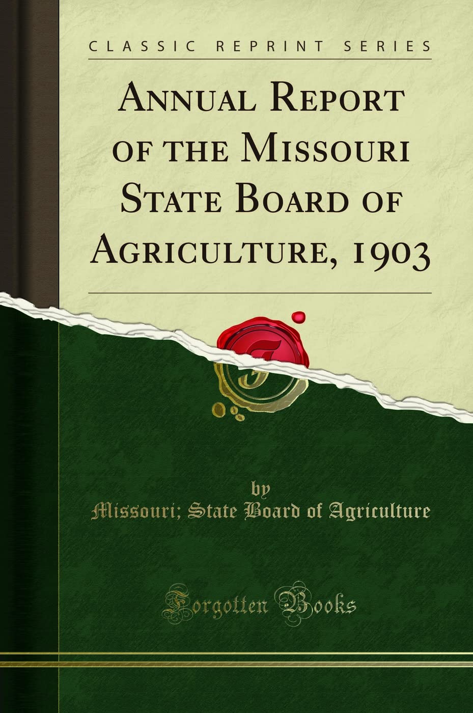 Annual Report of the Missouri State Board of Agriculture, 1903 (Classic Reprint) Business, Finance & Career