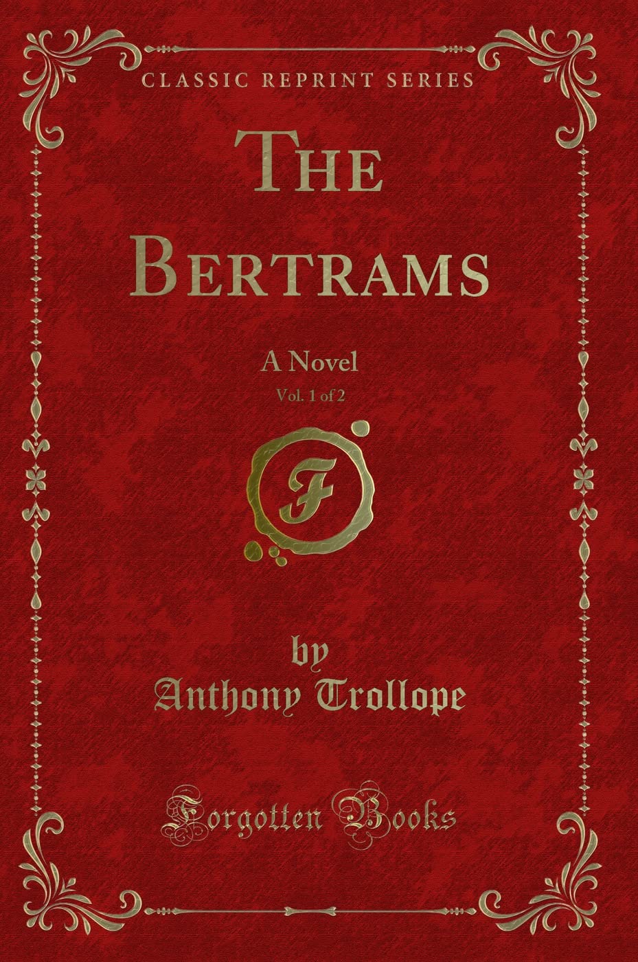 The Bertrams, Vol. 1 of 2: A Novel (Classic Reprint) Contemporary literature