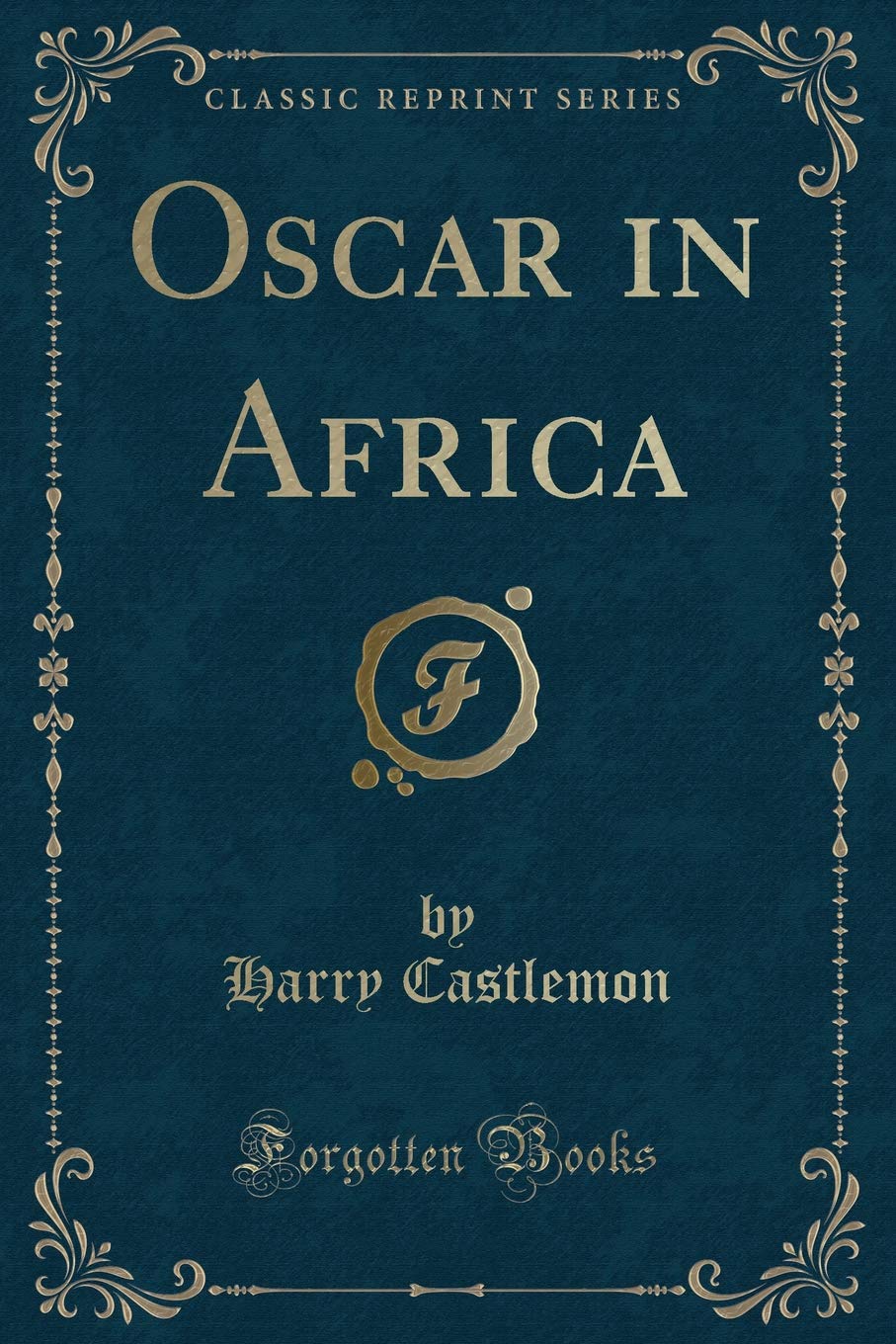Oscar in Africa (Classic Reprint) Novels & Short Stories