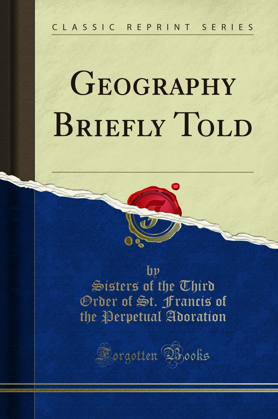Geography Briefly Told (Classic Reprint) Geology & Geography