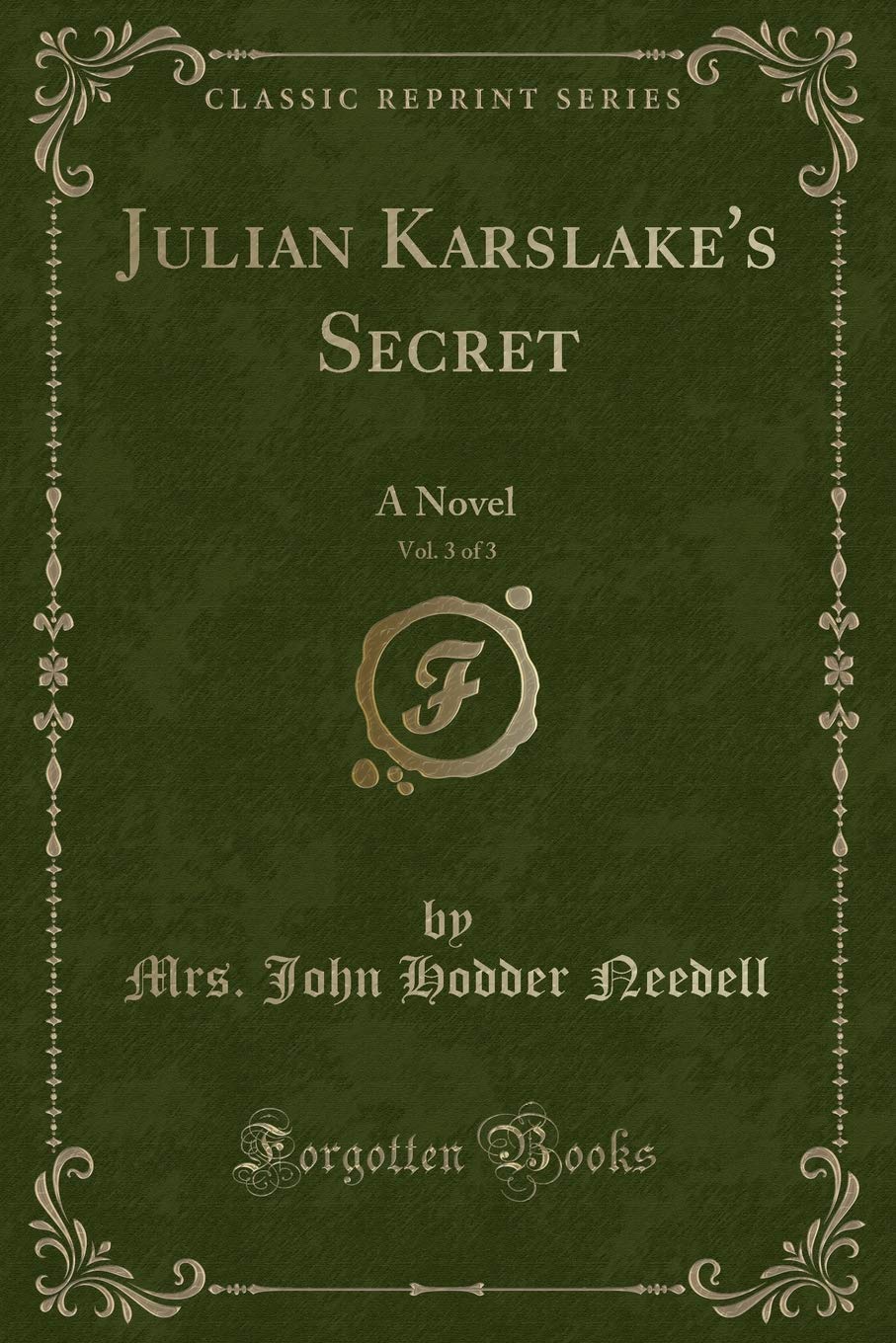 Julian Karslake's Secret, Vol. 3 of 3: A Novel (Classic Reprint) Action & Adventure