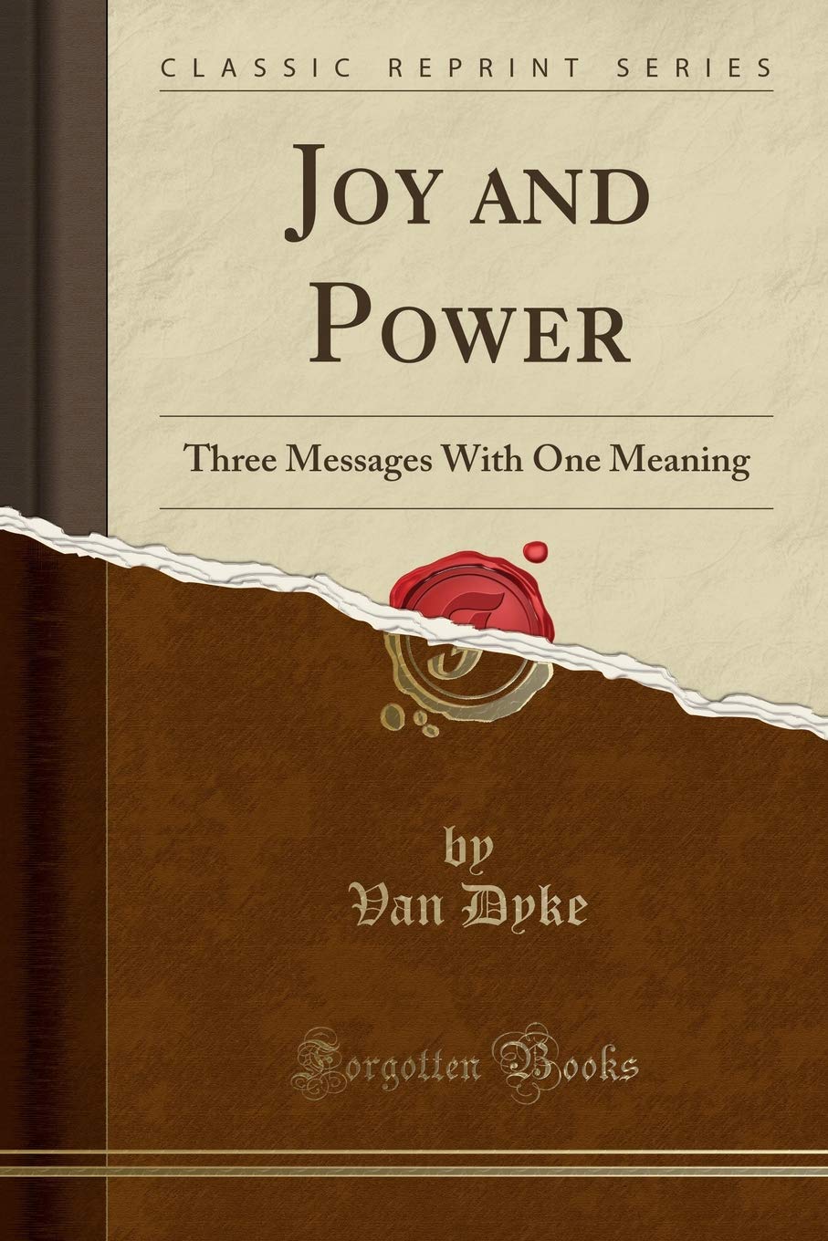 Joy and Power: Three Messages With One Meaning (Classic Reprint) Self-help