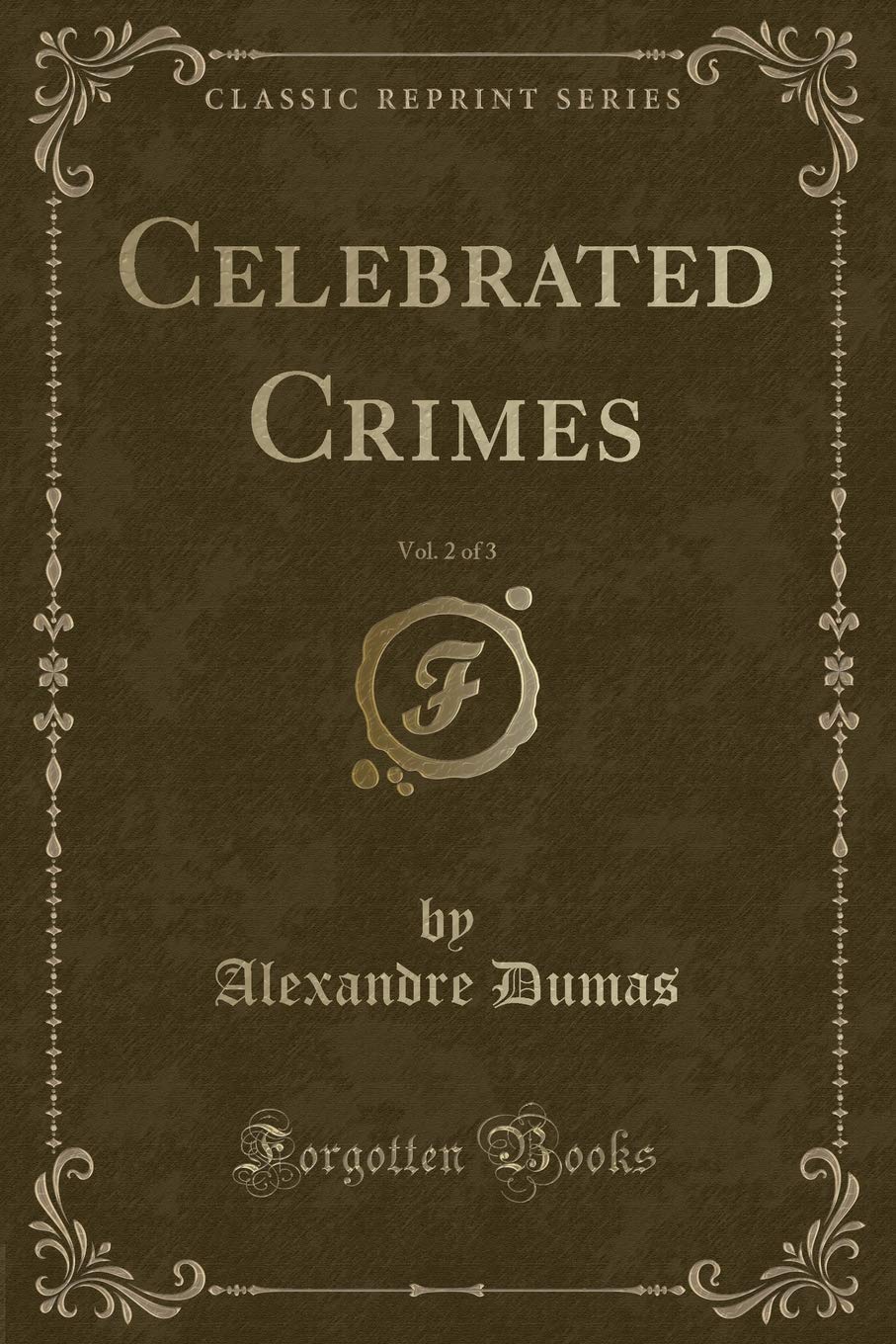 Celebrated Crimes, Vol. 2 of 3 (Classic Reprint) Contemporary literature