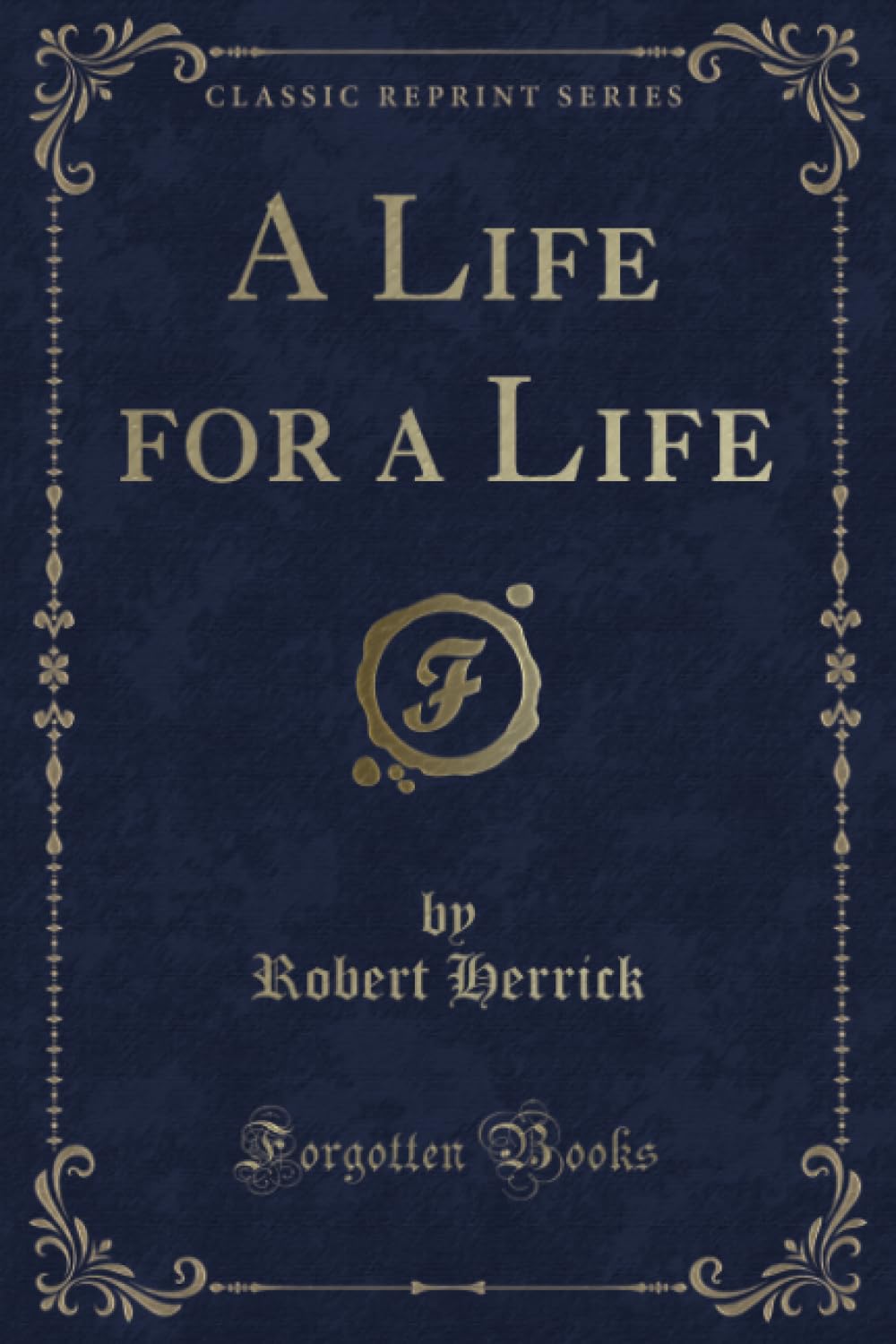 A Life for a Life (Classic Reprint) Action & Adventure