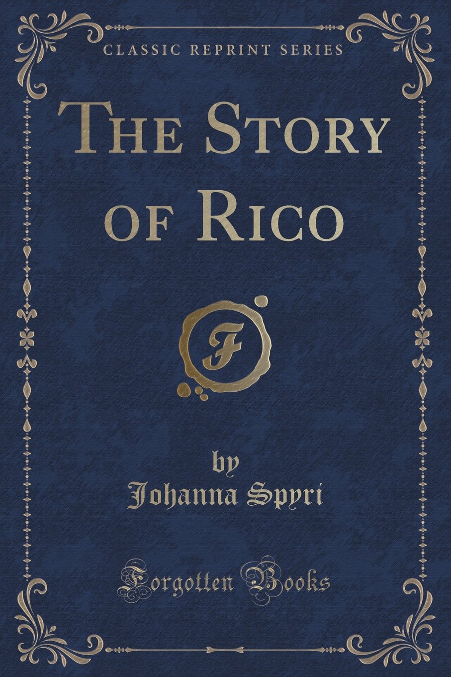 The Story of Rico (Classic Reprint) Novels & Short Stories