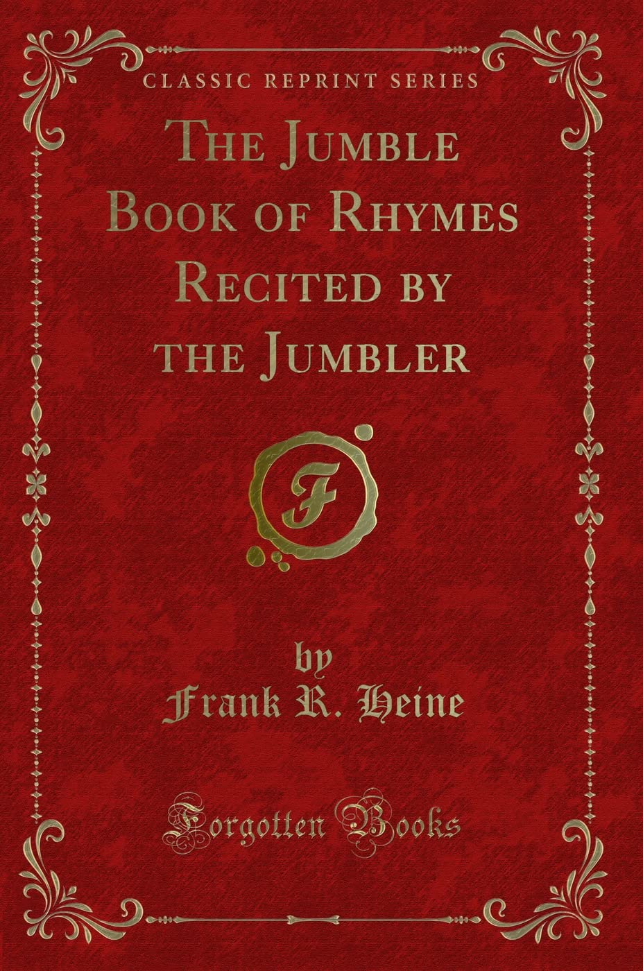 The Jumble Book of Rhymes Recited by the Jumbler (Classic Reprint) Novels & Short Stories