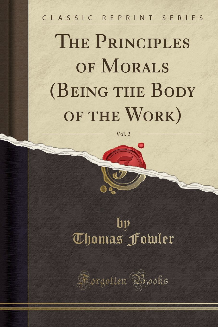 The Principles of Morals (Being the Body of the Work), Vol. 2 (Classic Reprint) Philosophy