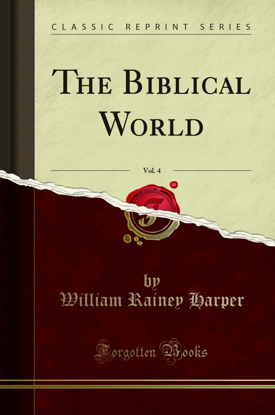 The Biblical World, Vol. 4 (Classic Reprint) Religion & Esotericism