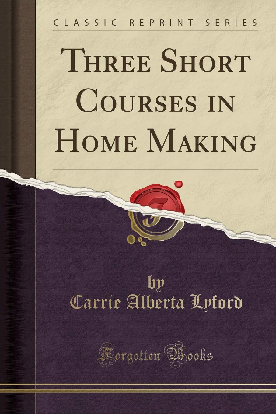 Three Short Courses in Home Making (Classic Reprint) Home & Household