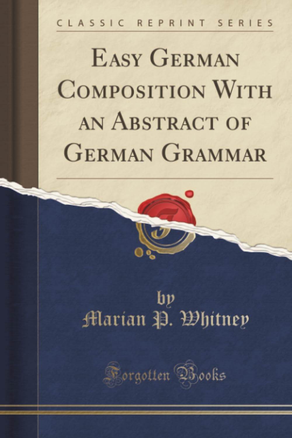 Easy German Composition With an Abstract of German Grammar (Classic Reprint) Foreign Languages ​​& Dictionaries