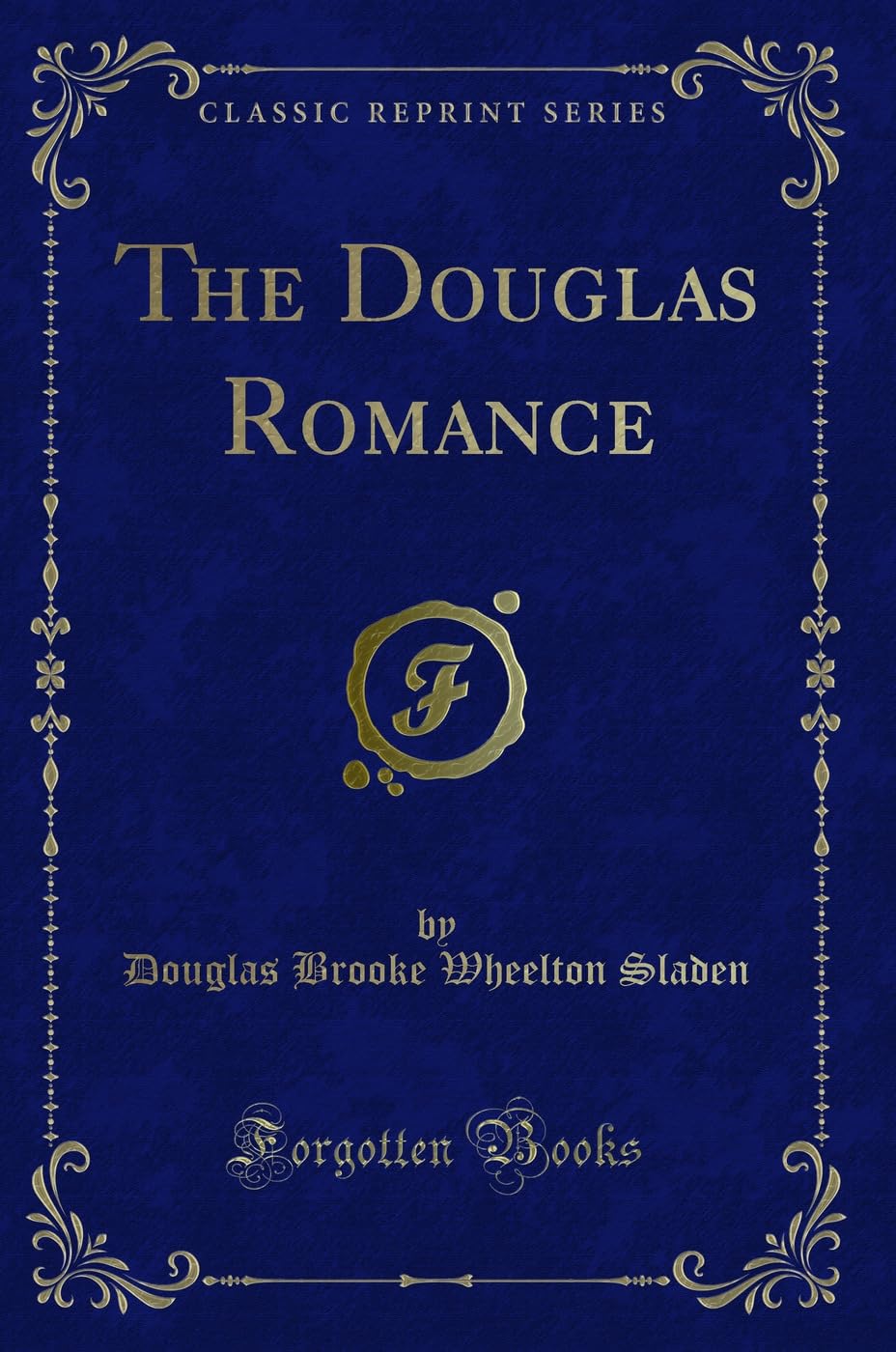 The Douglas Romance (Classic Reprint) Novels & Short Stories