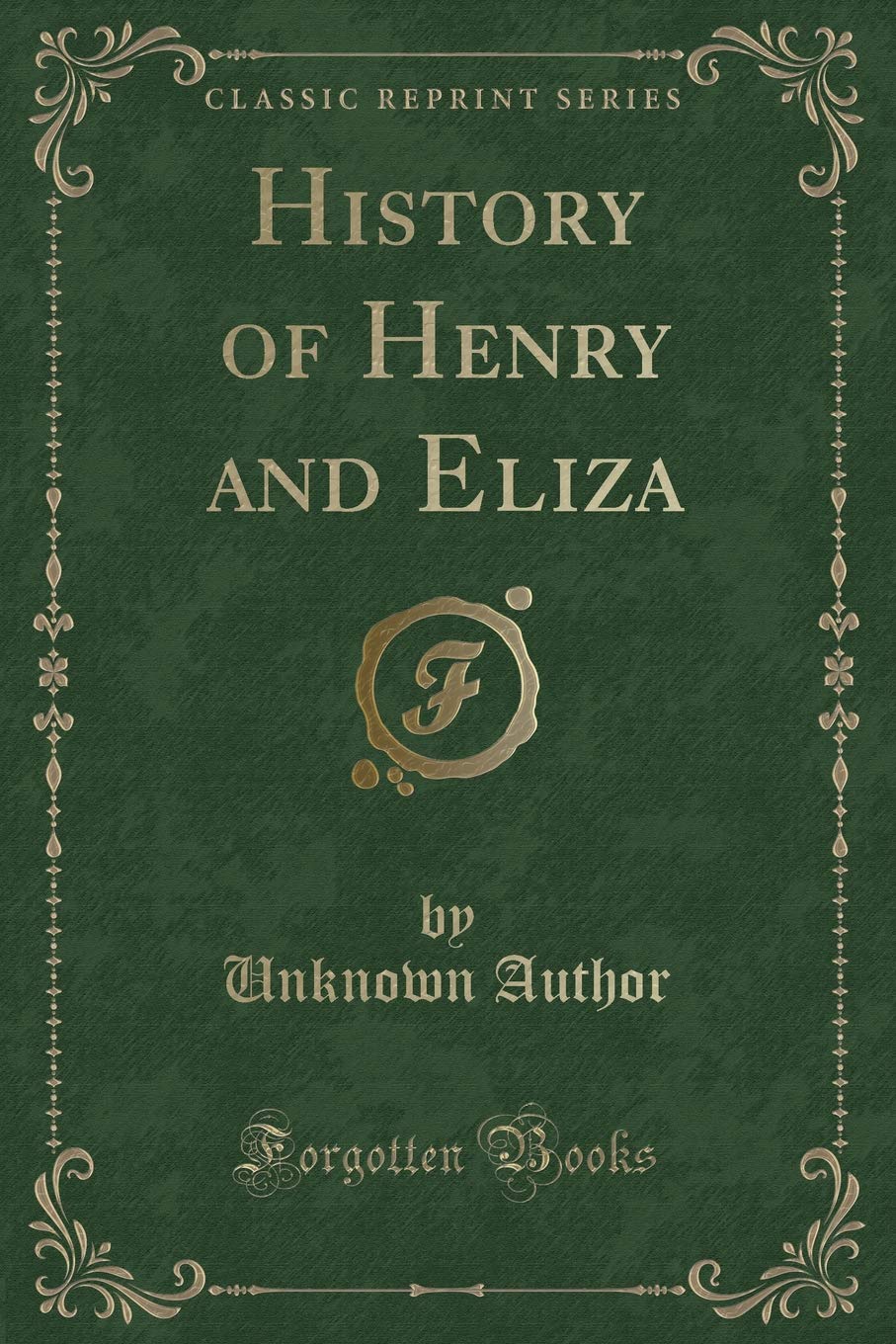 History of Henry and Eliza (Classic Reprint) Novels & Short Stories