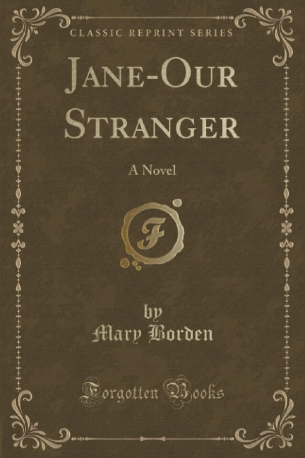 Jane-Our Stranger (Classic Reprint): A Novel: A Novel (Classic Reprint) Novels & Short Stories