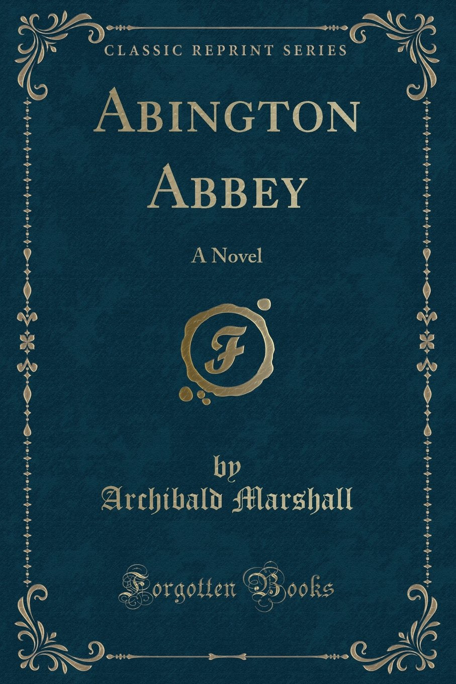 Abington Abbey: A Novel (Classic Reprint) Classics